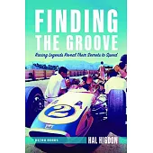 Finding the Groove: America’’s Finest Drivers of the ’’70s Share Their Secrets to Speed