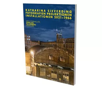 Katharina Sieverding: Photographs Projections Installations 2021-1966: Cat. Deichtorhallen Hamburg / Falckenberg Collection