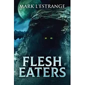 Flesh Eaters: Large Print Edition