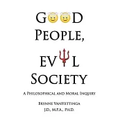 Good People, Evil Society: A Philosophical and Moral Inquiry