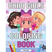 Chibi Girls Coloring Book: Chibi Coloring Book with Cute Kawaii Characters, Chibi Drawing Book, Manga Fantasy Scenes