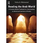 Reading the Arab World: A Content-Based Textbook for Intermediate to Advanced Learners of Arabic