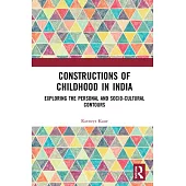 Constructions of Childhood in India: Exploring the Personal and Socio-Cultural Contours