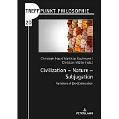 Civilization - Nature - Subjugation: Variations of (De-)Colonization