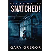 Snatched!: Large Print Edition