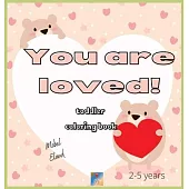 You are loved! toddler coloring book: Cute 
