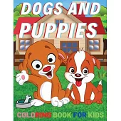 Dogs And Puppies Coloring Book For Kids: Amazing Coloring with Easy, LARGE, Cute, Unique and High-Quality Images - For Boys, Girls, Preschool and Kind