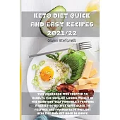 Keto Diet Quick and Easy Recipes 2021/22: This cookbook was created to achieve the goal of losing weight in the shortest time possible, I propose a se