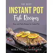 The Best Instant Pot Fish Recipes: Easy and Tasty Recipes for Instant Pot