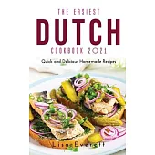 The Easiest Dutch Cookbook 2021: Quick and Delicious Homemade Recipes