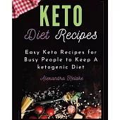 Keto Recipes Cookbook: Easy Keto Recipes for Busy People to Keep A ketogenic Diet