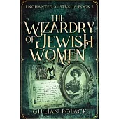 The Wizardry Of Jewish Women: Large Print Edition