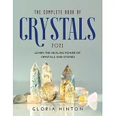 The Complete Book of Crystals 2021: Learn the healing power of crystals and stones