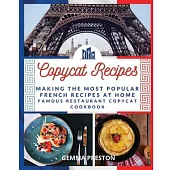 Copycat Recipes - French: Making the Most Popular French Recipes at Home (Famous Restaurant Copycat Cookbook)