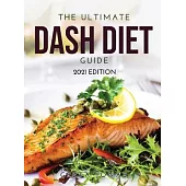 The Ultimate Dash Diet Guide: 2021 Edition