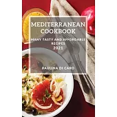 Mediterranean Cookbook 2021: Many Tasty and Affordable Recipes