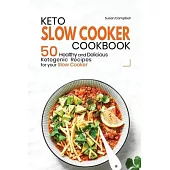 Keto Slow Cooker Cookbook: 50 Healthy and Delicious Ketogenic Recipes for your Slow Cooker