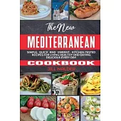 The New Mediterranean Cookbook: Simple, Quick and Vibrant, Kitchen-Tested Recipes for Living Healthy and Eating Delicious Every Day