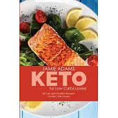 Keto for Low Carb Lovers: 50 Fast and Healthy Recipes for the Carb Lovers