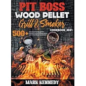 Pit Boss Wood Pellet Grill & Smoker Cookbook 2021: 500+ advanced and beginners recipes to make stunning meals with your family and friends