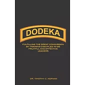 Dodeka: Fulfilling The Great Commission By Training Disciples To Be Fruitful And Effective Leaders
