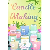Candle Making Logbook: Design A-Z Plus Notes - Blank Recipe Book For Candle Maker - For The Crafter Or Business Professional Candle Making Bl