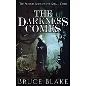 The Darkness Comes: The Second Book of the Small Gods