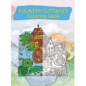 Country Cottages Coloring Book: Stress Relieving Designs for Adults Relaxation with Country Cottages (Coloring Books for Grownups)