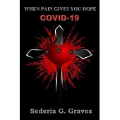 When Pain Gives You Hope COVID-19