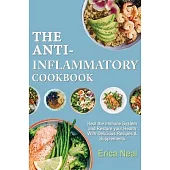 The Anti-Inflammatory Cookbook: Heal the Immune System and Restore your Health With Delicious Recipes & Supplements