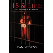 18 and Life: From Psychopath to Proselyte