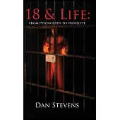 18 and Life: From Psychopath to Proselyte