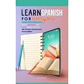 Learn Spanish for Everyone: How to Understand and Speak Spanish Grammar with Phrases, Exercises and Pronunciation.