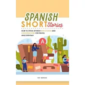 Spanish Short Stories: How to speak Spanish with Stories and Conversations for Travel and Everyday