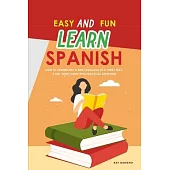 Easy and Fun Learn Spanish: How to Understand a New Language in a Funny Way. A Self-Study Guide with Practical Exercises!