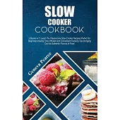 Slow Cooker Cookbook: 2 Books in 1: Learn 75+ Flavorsome Slow Cooker Recipes Perfect for Beginners having Time Efficient and Convenient Cook