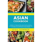 Asian Cookbooks: 2 Books in 1: Discover Why Asian Food is Loved by Everyone with 30 Tempting Asian Dinner Recipes and 27 Different Hot