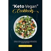 Keto Vegan Cookbooks: 2 Books in 1: Find Out How a Plant Based Keto Diet Works and How it can Help You Lose Fat 10x Faster with 85 New and S