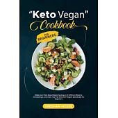 Keto Vegan Cookbook for Beginners: Make your Plant Based Meals Exciting in 44 Different Ways by Introducing a Low-Carb, High Fat Keto Diet Recipes Spe