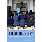 The School Story: Young Adult Narratives in the Age of Neoliberalism