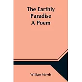 The Earthly Paradise; A Poem