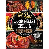 Pit Boss Wood Pellet Grill & Smoker Cookbook for Athletes [4 Books in 1]: : Hundreds of Healthy High Protein Recipes to Burn Fat, Feel Good and Raise