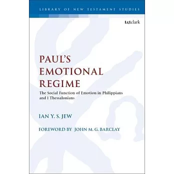 Paul’’s Emotional Regime: The Social Function of Emotion in Philippians and 1 Thessalonians