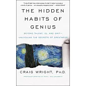 The Hidden Habits of Genius: Beyond Talent, Iq, and Grit--Unlocking the Secrets of Greatness