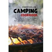 Camping cookbook: Find Out Tasty And Easy-To-Make Camping Recipes. The Effortless Guide To Cook Mouthwatering Dishes And Wow Your Friend