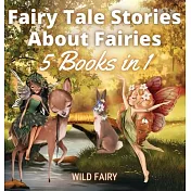 Fairy Tale Stories About Fairies: 5 Books in 1
