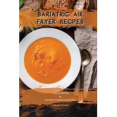 Bariatric Air Fryer Recipes: HEALTHY RECIPES to Lose Weight for Bariatric Patients
