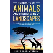 Portraits of Animals and Photographs of Landscapes: The collection of 100 images of wild animals and incredible landscapes