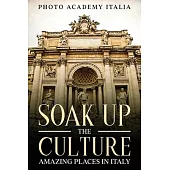 Soak Up the Culture: Amazing Places in Italy