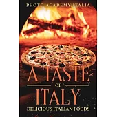 A Taste of Italy: Delicious Italian Foods